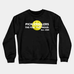 Pickleball Pickleballers The Proud The Few Est 1984 Crewneck Sweatshirt